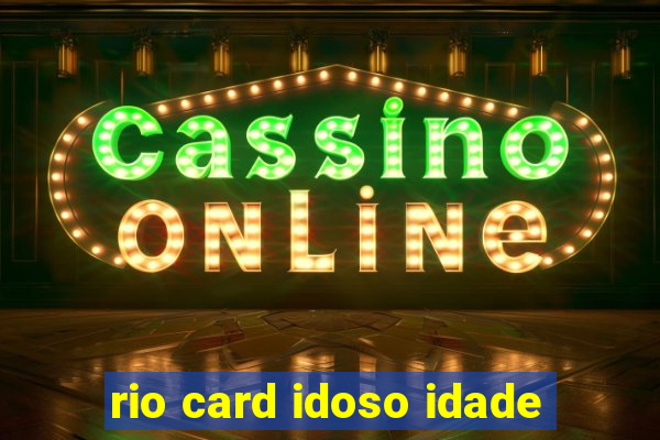 rio card idoso idade